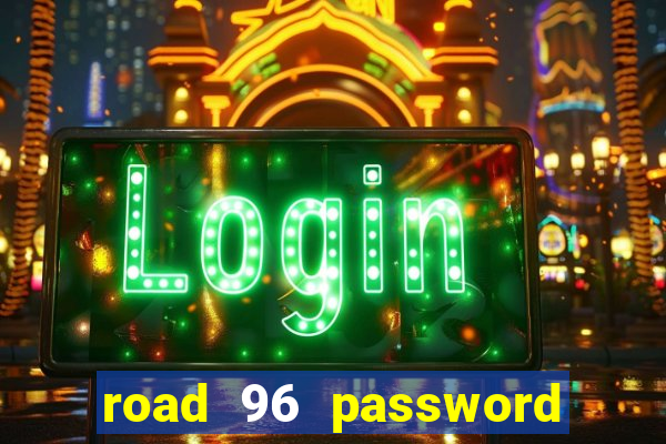 road 96 password happy taxi